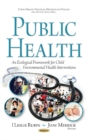 Image for Public Health : An Ecological Framework for Child Environmental Health Interventions