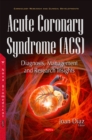 Image for Acute Coronary Syndrome (ACS) : Diagnosis, Management &amp; Research Insights