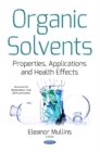 Image for Organic Solvents : Properties, Applications &amp; Health Effects