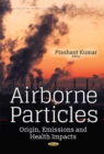 Image for Airborne particles  : origin, emissions and health impacts