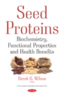 Image for Seed Proteins : Biochemistry, Functional Properties &amp; Health Benefits