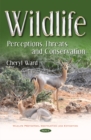 Image for Wildlife : Perceptions, Threats &amp; Conservation