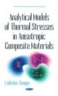 Image for Analytical models of thermal stresses in anisotropic composite materials