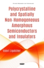 Image for Polycrystalline &amp; Spatially Non-Homogeneous Amorphous Semiconductors &amp; Insulators