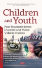Image for Children &amp; Youth : Post-Traumatic Stress Disorder &amp; Motor Vehicle Crashes