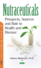 Image for Nutraceuticals : Prospects, Sources &amp; Role in Health &amp; Disease