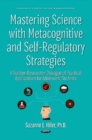 Image for Mastering Science with Metacognitive &amp; Self-Regulatory Strategies