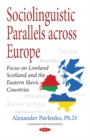 Image for Sociolinguistic Parallels Across Europe : Focus on Lowland Scotland &amp; the Eastern Slavic Countries