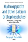 Image for Hydroxyapatite &amp; Other Calcium Orthophosphates : Bioceramics, Coatings &amp; Dental Applications