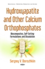 Image for Hydroxyapatite &amp; Other Calcium Orthophosphates : Biocomposites, Self-Setting Formulations &amp; Dissolution
