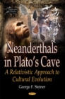 Image for Neanderthals in Platos Cave : A Relativistic Approach to Cultural Evolution