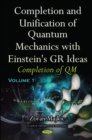 Image for Completion &amp; Unification of Quantum Mechanics with Einstein&#39;s GR Ideas : Part I -- Completion of QM