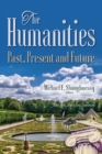 Image for Humanities : Past, Present &amp; Future