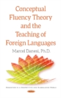 Image for Conceptual Fluency Theory &amp; the Teaching of Foreign Languages