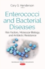 Image for Enterococci &amp; Bacterial Diseases : Risk Factors, Molecular Biology, &amp; Antibiotic Resistance