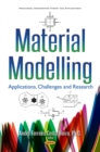 Image for Material Modelling : Applications, Challenges &amp; Research