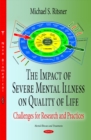 Image for Impact of Severe Mental Illness on Quality of Life : Challenges for Research &amp; Practices