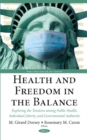 Image for Health &amp; Freedom in the Balance : Exploring the Tensions Among Public Health, Individual Liberty, &amp; Governmental Authority