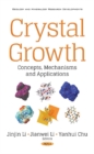 Image for Crystal Growth : Concepts, Mechanisms &amp; Applications