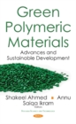 Image for Green Polymeric Materials : Advances &amp; Sustainable Development