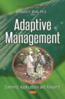 Image for Adaptive Management : Elements, Applications &amp; Research