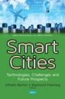 Image for Smart Cities : Technologies, Challenges &amp; Future Prospects