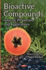 Image for Bioactive Compounds : Sources, Properties &amp; Applications