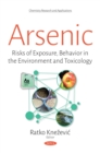 Image for Arsenic: risks of exposure, behavior in the environment, and toxicology