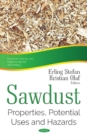 Image for Sawdust : Properties, Potential Uses &amp; Hazards