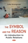 Image for Symbol &amp; Reason : An Introduction to Public Relations