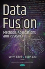 Image for Data Fusion : Methods, Applications &amp; Research