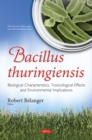 Image for Bacillus thuringiensis : Biological Characteristics, Toxicological Effects &amp; Environmental Implications
