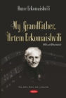 Image for My Grandfather, Artem Erkomaishvili : (DVD and CD Included)