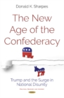 Image for New age of the confederacy  : Trump and the surge in national disunity