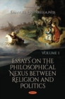 Image for Essays on the Philosophical Nexus between Religion &amp; Politics