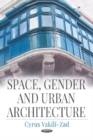 Image for Space, Gender and Urban Architecture
