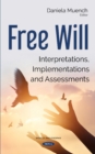 Image for Free Will : Interpretations, Implementations and Assessments