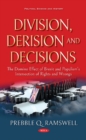 Image for Division, derision and decisions  : the domino effect of Brexit and populism&#39;s intersection of rights and wrongs