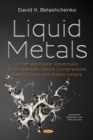 Image for Liquid Metals : From Atomistic Potentials to Properties, Shock Compression, Earth&#39;s Core and Nanoclusters