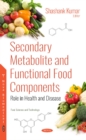Image for Secondary Metabolite and Functional Food Components : Role in Health and Disease