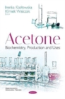 Image for Acetone : Biochemistry, Production and Uses