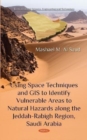 Image for Using Space Techniques and GIS to Identify Vulnerable Areas to Natural Hazards along the Jeddah-Rabigh Region, Saudi Arabia