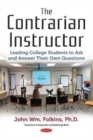 Image for The contrarian instructor  : leading college students to ask and answer their own questions
