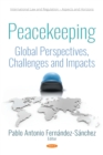 Image for Peacekeeping: global perspectives, challenges, and impacts