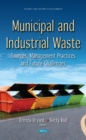 Image for Municipal and Industrial Waste: Sources, Management Practices and Future Challenges
