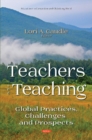 Image for Teachers and teaching  : global practices, challenges and prospects