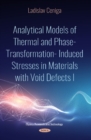 Image for Analytical Models of Thermal and Phase-Transformation Induced Stresses in Materials with Void Defects I