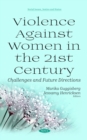 Image for Violence against women in the 21st century: challenges and future directions