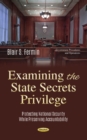 Image for Examining the State Secrets Privilege