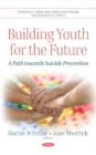 Image for Building youth for the future  : a path towards suicide prevention